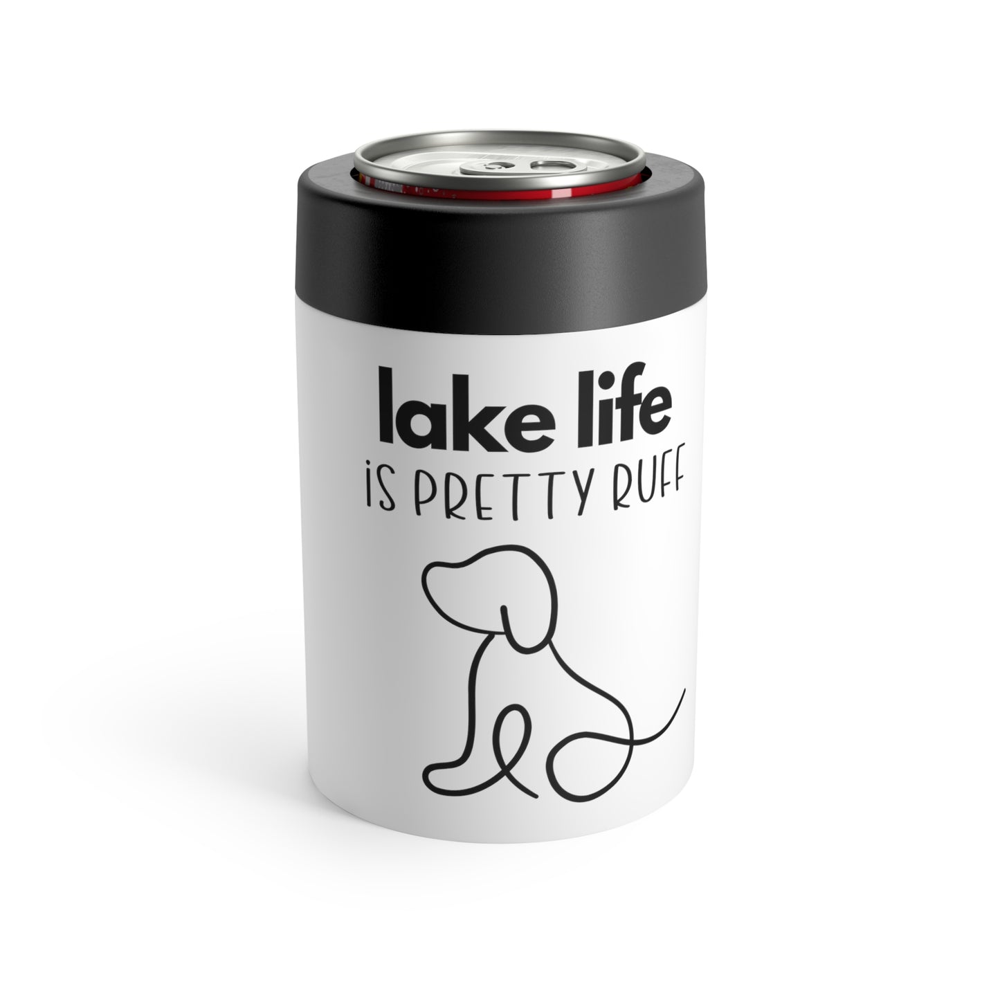 Lake Life is Pretty Ruff Can Holder, fits a 12oz can or bottle