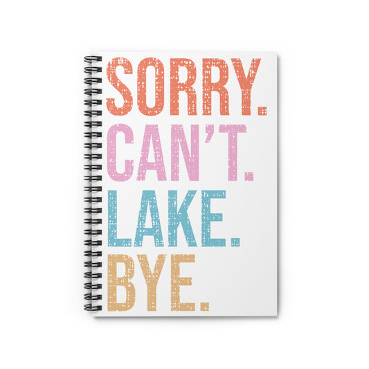 Sorry. Can't. Lake. Bye. Spiral Notebook - Ruled Line