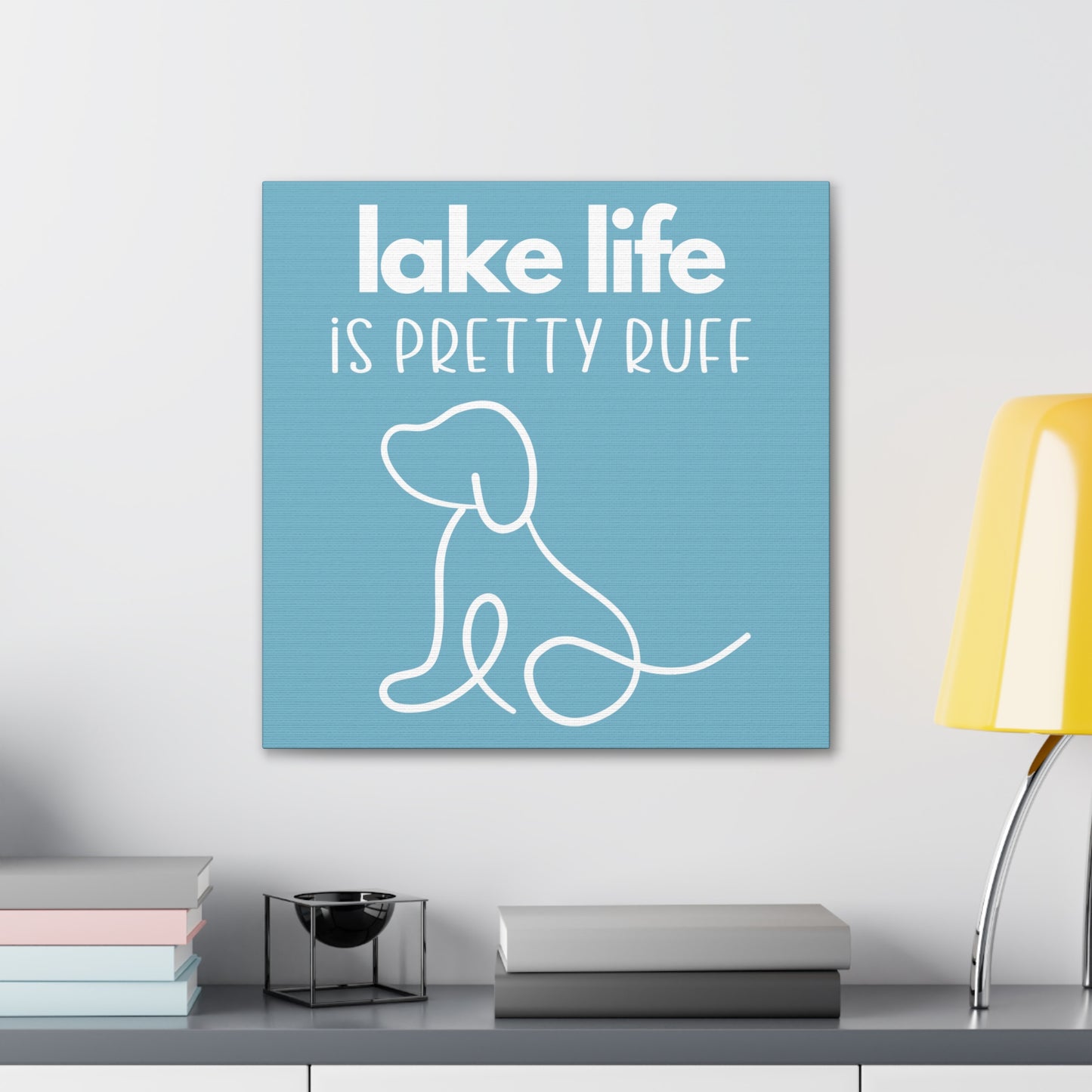 Lake Life is Pretty Ruff Canvas, featuring a cute dog line drawing, various sizes