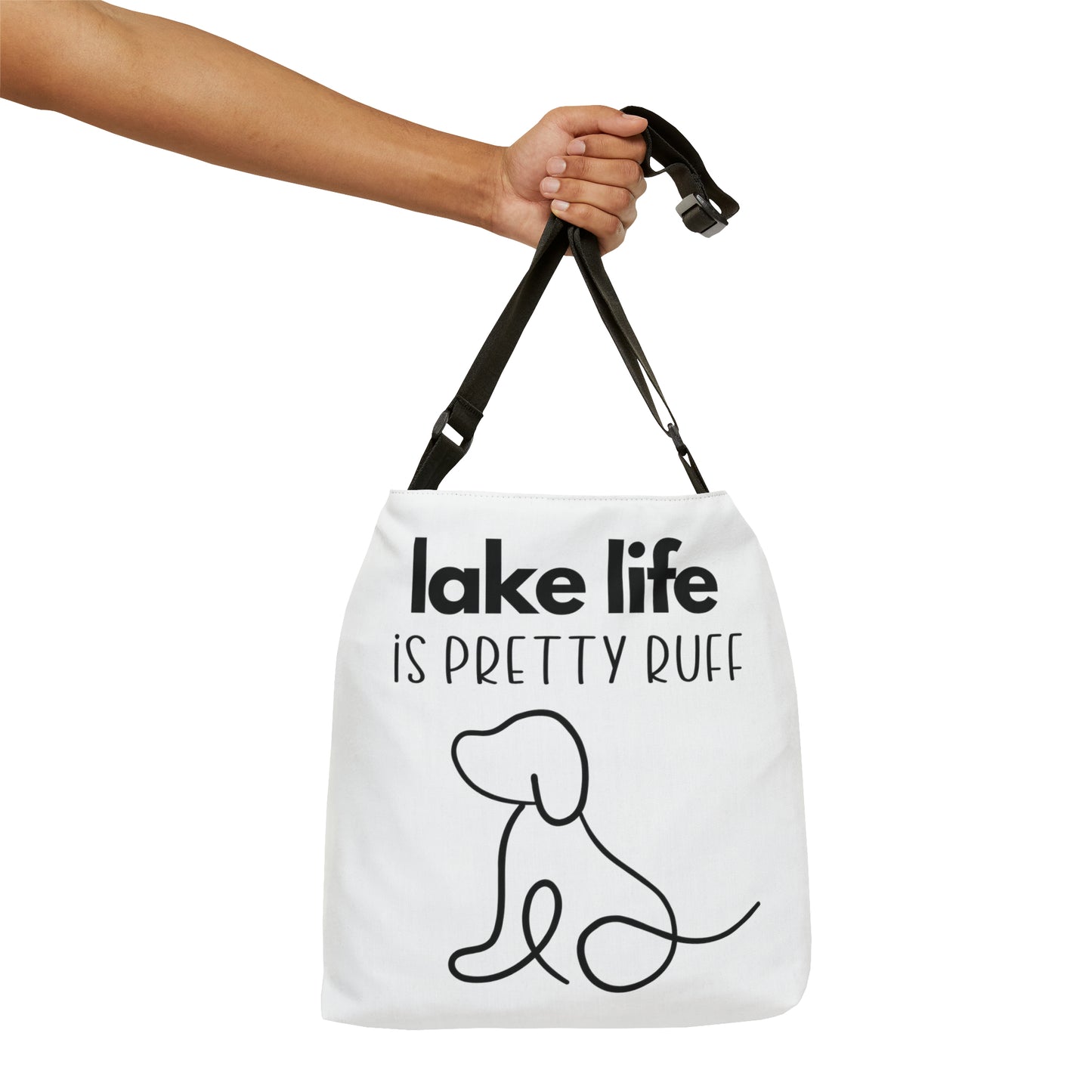 Lake Life is Pretty Ruff Adjustable Tote Bag, featuring an adorable pup line drawing in black with lettering above it