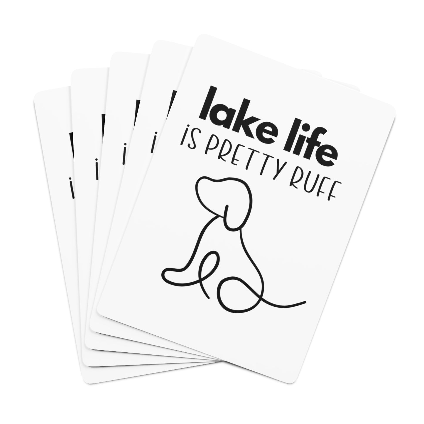 Lake Life is Pretty Ruff Poker Cards, featuring an adorable pup line drawing with black lettering above it