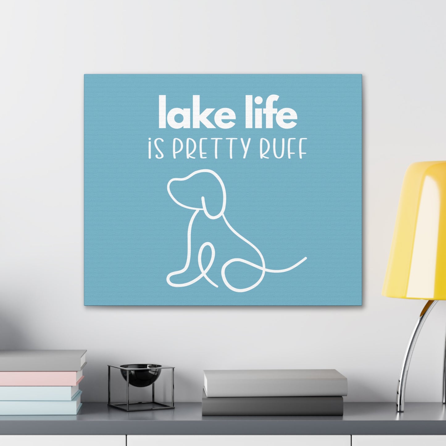 Lake Life is Pretty Ruff Canvas, featuring a cute dog line drawing, various sizes