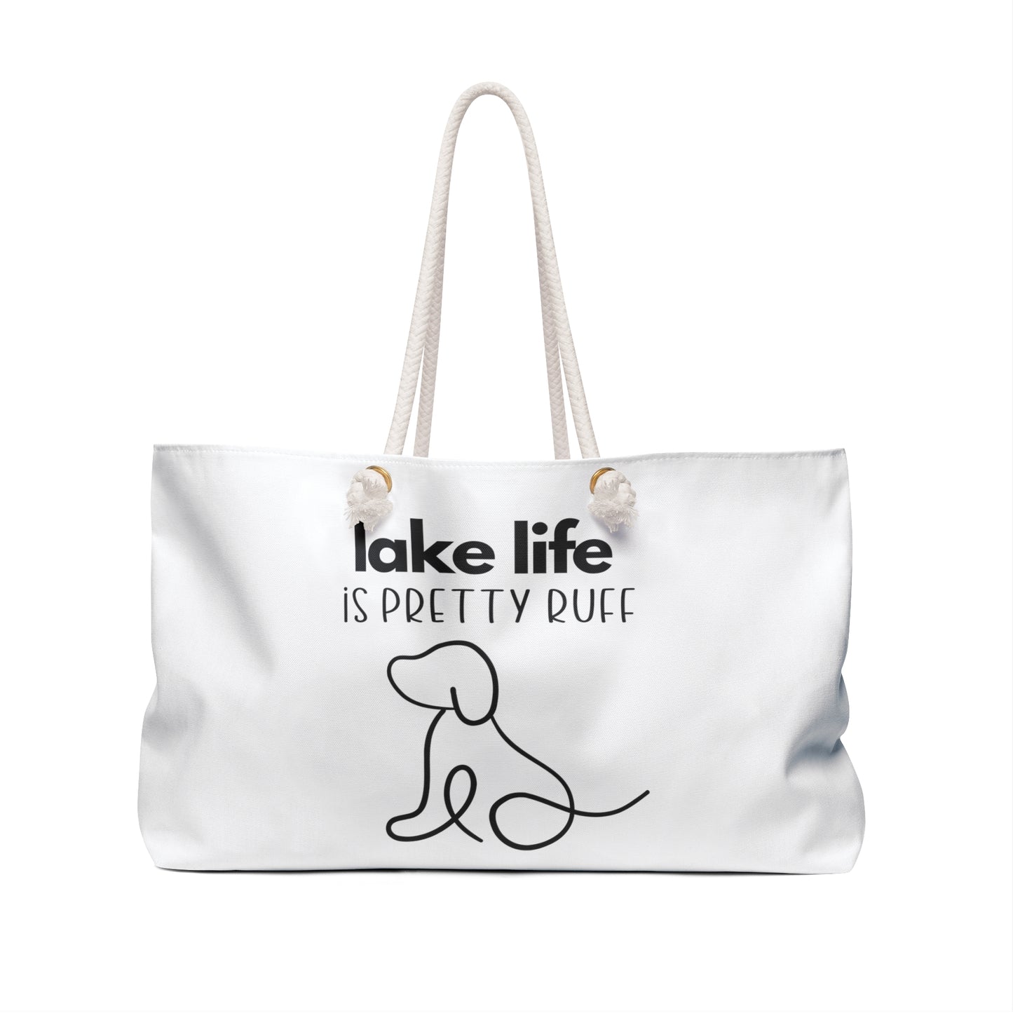 Lake Life is Pretty Ruff Weekender Bag, featuring an adorable pup line drawing in black with lettering above it