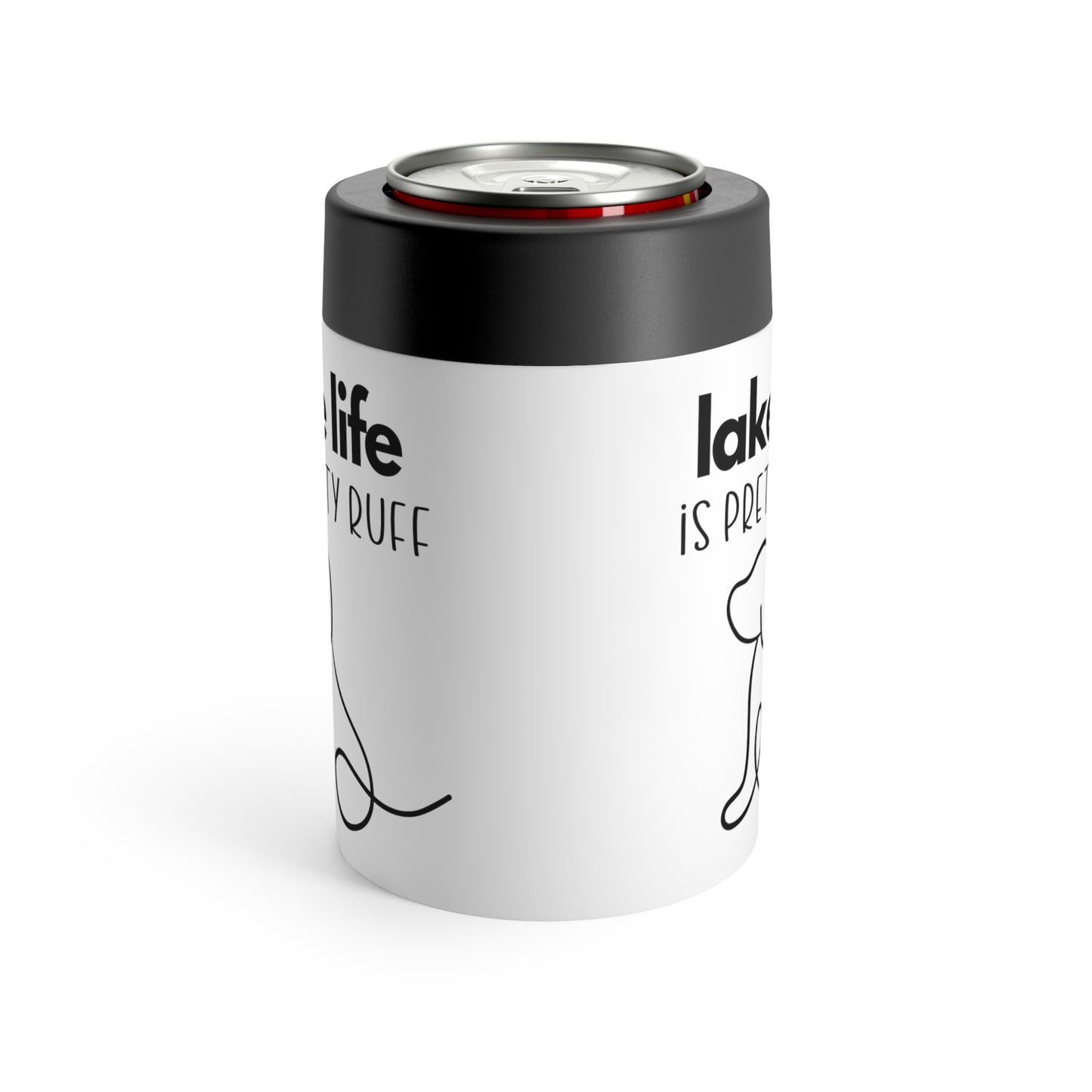 Lake Life is Pretty Ruff Can Holder, fits a 12oz can or bottle