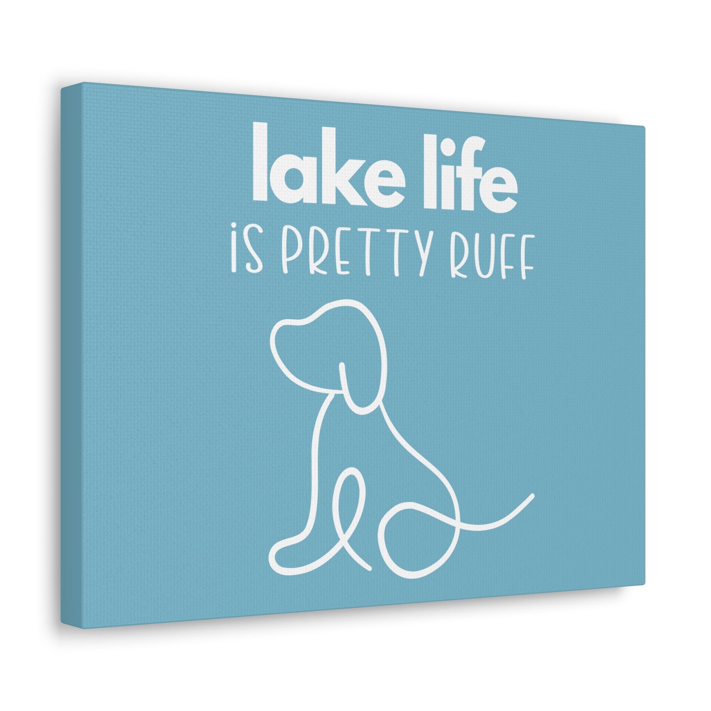 Lake Life is Pretty Ruff Canvas, featuring a cute dog line drawing, various sizes