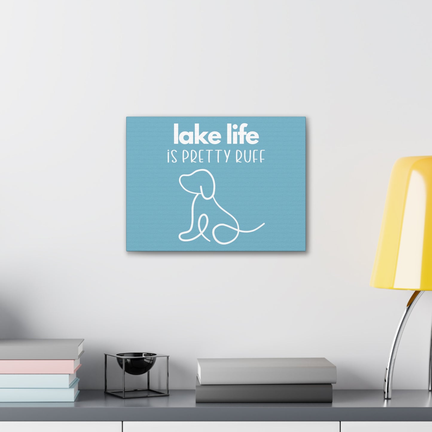 Lake Life is Pretty Ruff Canvas, featuring a cute dog line drawing, various sizes