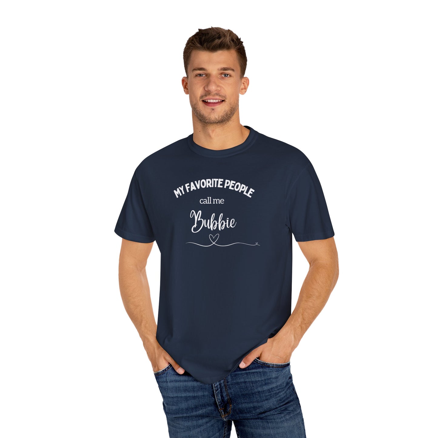 My Favorite People call me Bubbie Unisex Garment-Dyed T-shirt