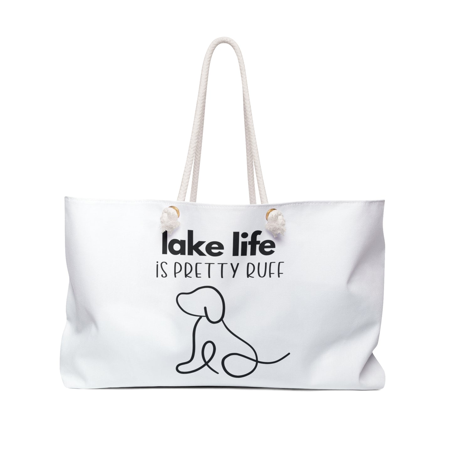 Lake Life is Pretty Ruff Weekender Bag, featuring an adorable pup line drawing in black with lettering above it