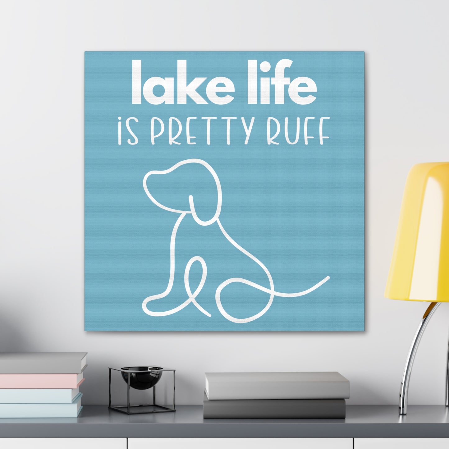 Lake Life is Pretty Ruff Canvas, featuring a cute dog line drawing, various sizes