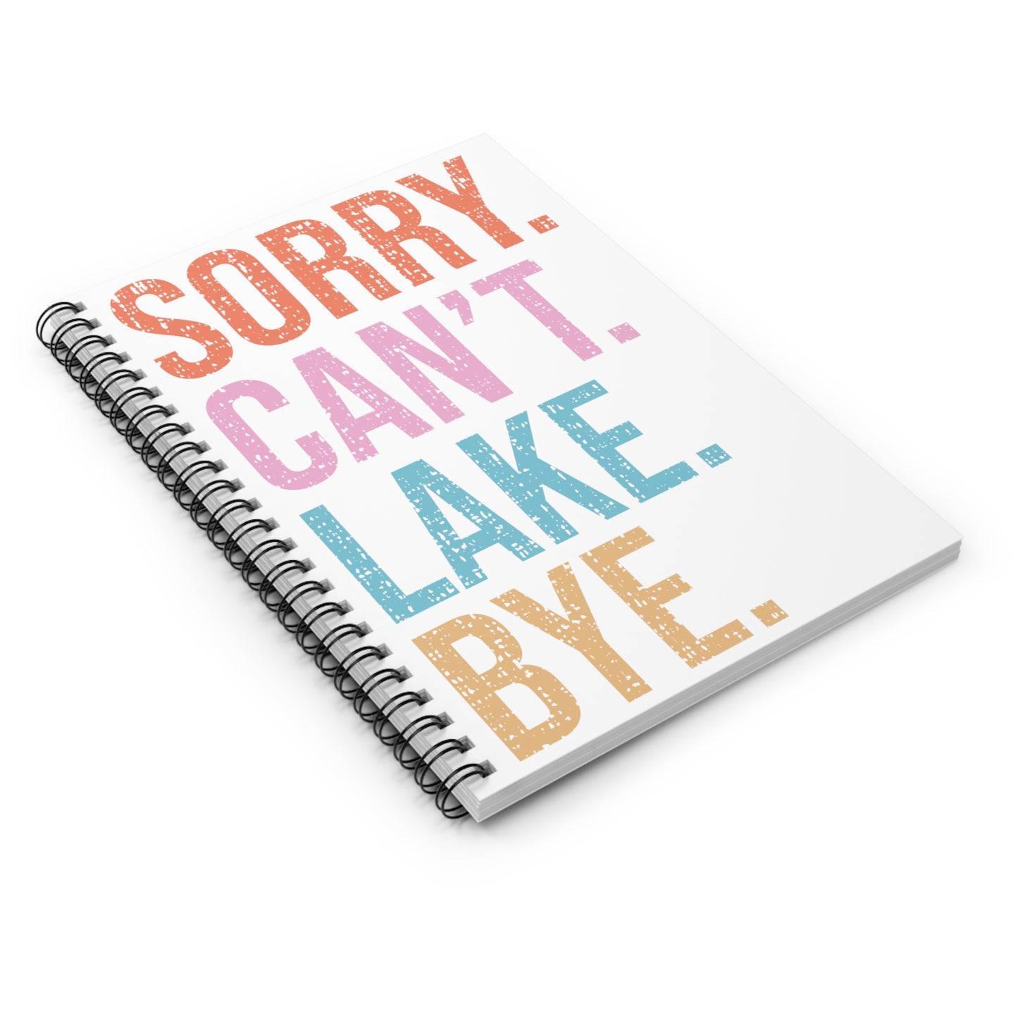 Sorry. Can't. Lake. Bye. Spiral Notebook - Ruled Line