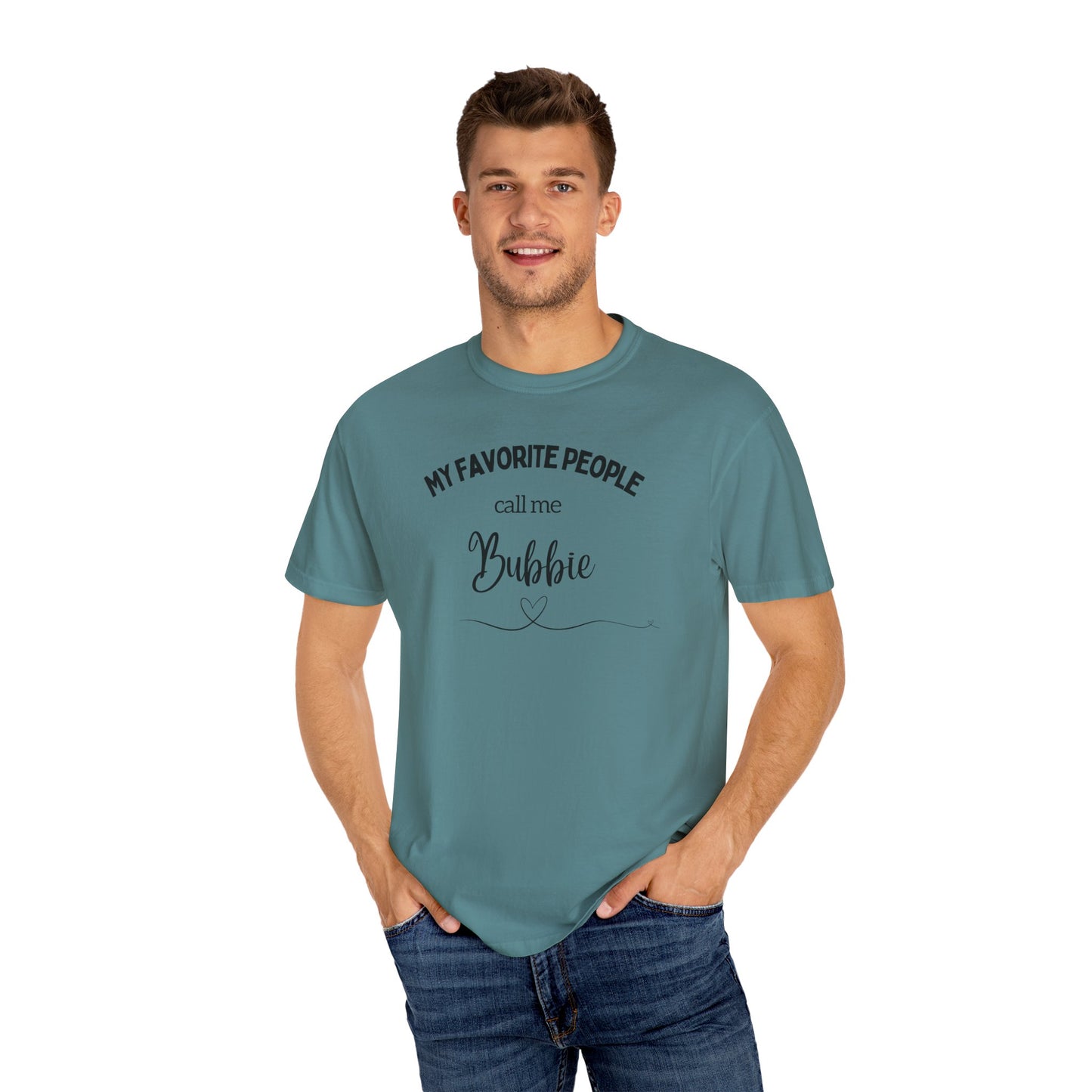 My Favorite People call me Bubbie Unisex Garment-Dyed T-shirt