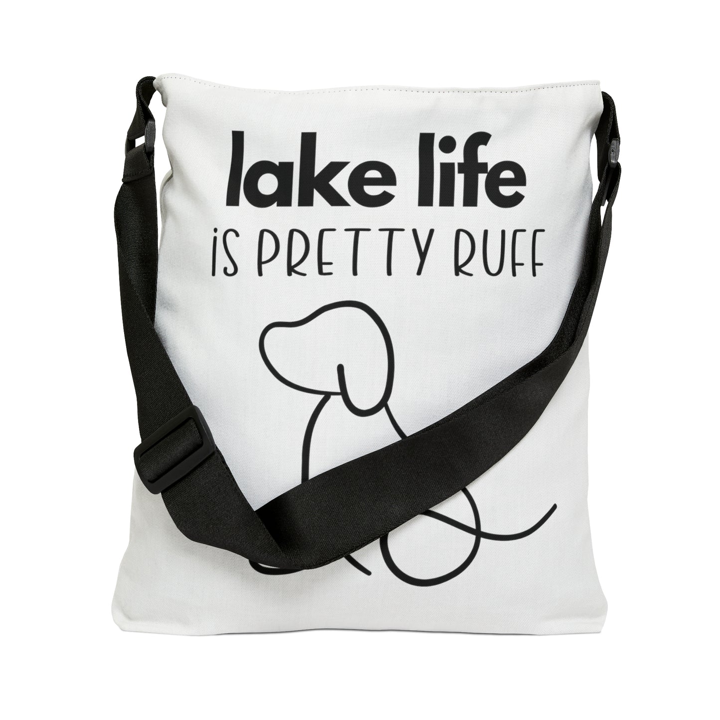 Lake Life is Pretty Ruff Adjustable Tote Bag, featuring an adorable pup line drawing in black with lettering above it