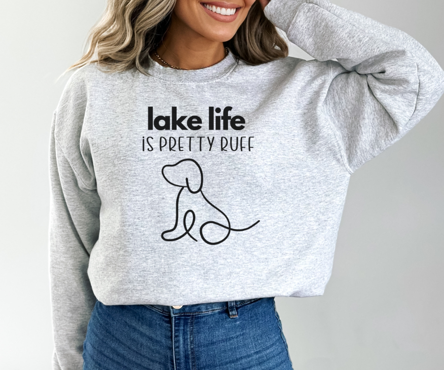 Lake Sweatshirt, Crewneck Sweatshirt, Lake life is Pretty Ruff, lake dog sweatshirt