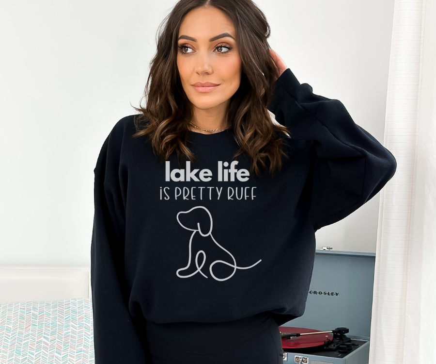 Lake Sweatshirt, Crewneck Sweatshirt, Lake life is Pretty Ruff, lake dog sweatshirt