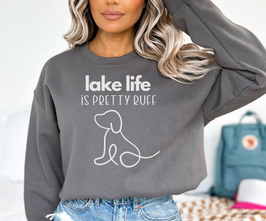 Lake Sweatshirt, Crewneck Sweatshirt, Lake life is Pretty Ruff, lake dog sweatshirt