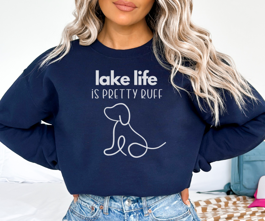 Lake Sweatshirt, Crewneck Sweatshirt, Lake life is Pretty Ruff, lake dog sweatshirt