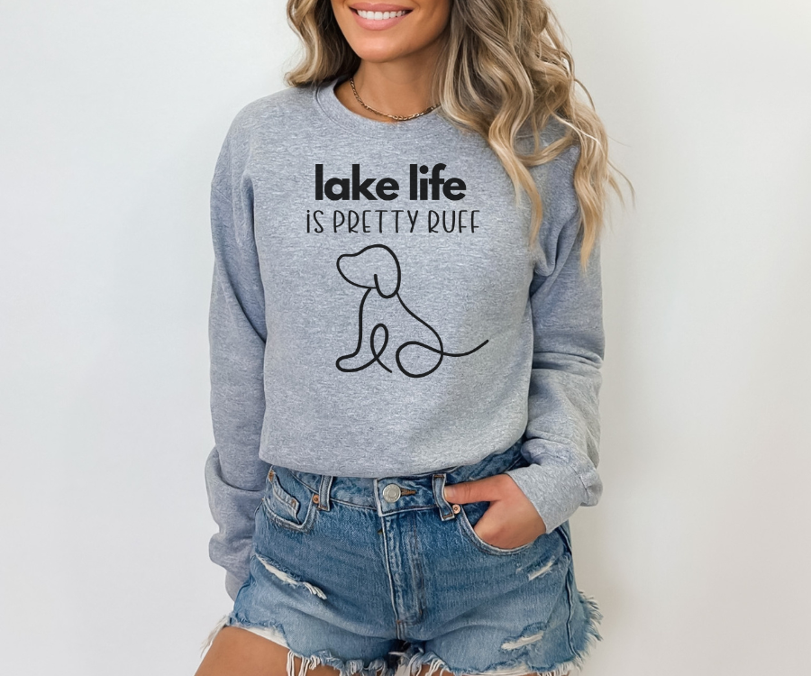 Lake Sweatshirt, Crewneck Sweatshirt, Lake life is Pretty Ruff, lake dog sweatshirt