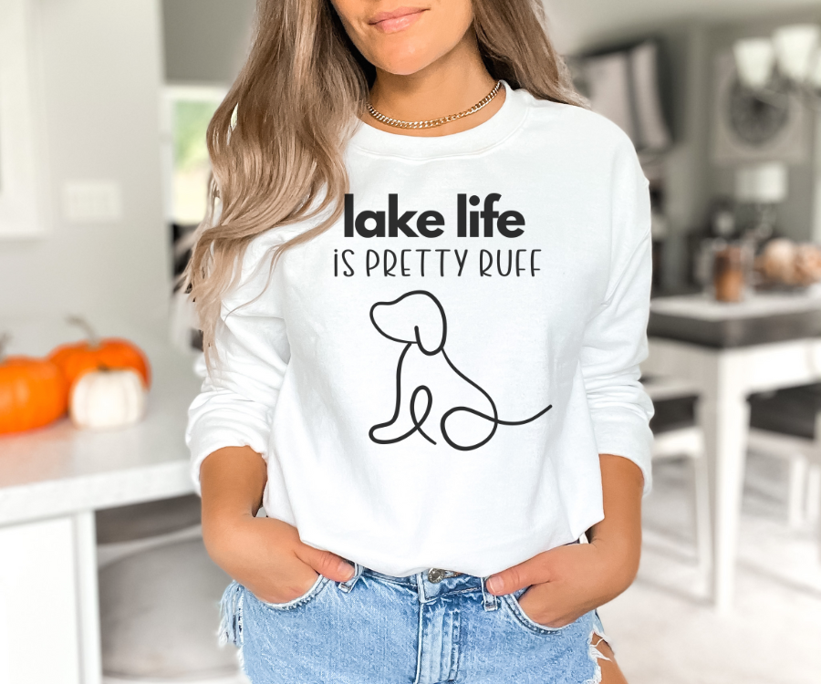 Lake Sweatshirt, Crewneck Sweatshirt, Lake life is Pretty Ruff, lake dog sweatshirt