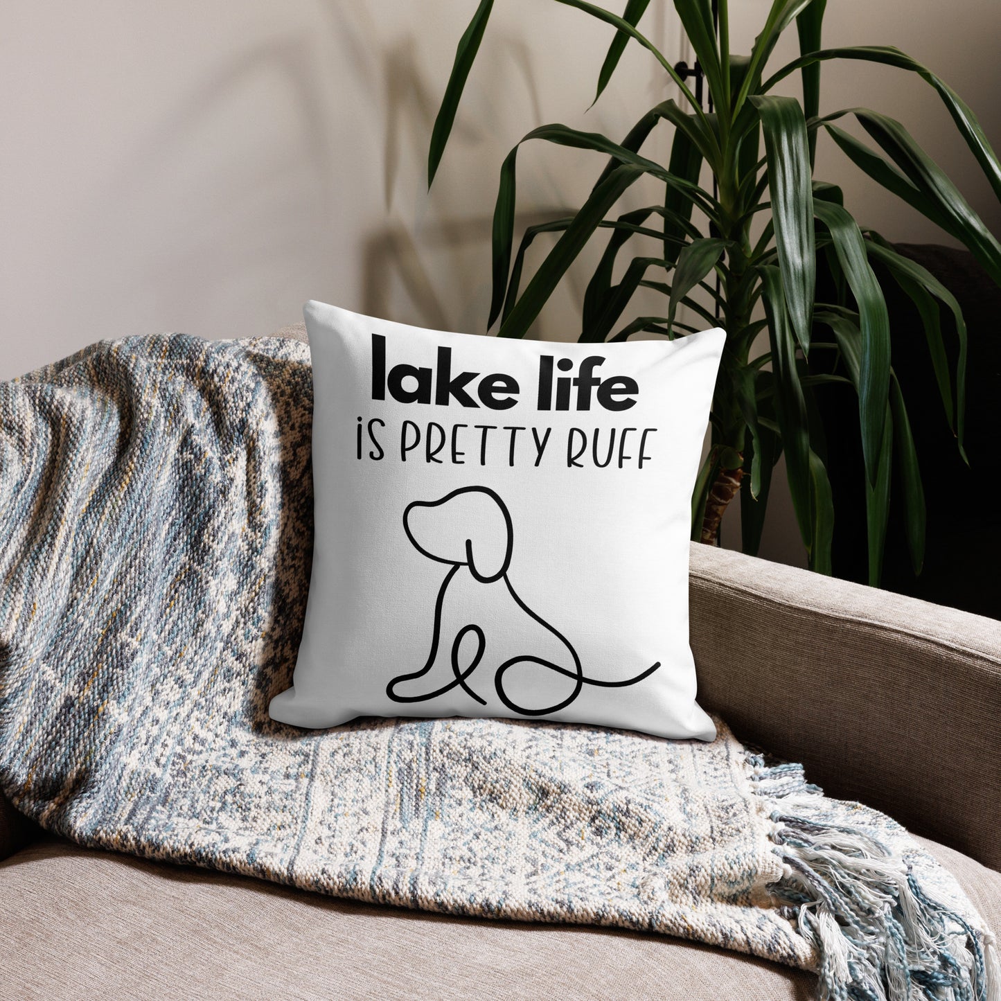 Lake Life is Pretty Ruff Premium Pillow, featuring a line drawing of an adorable dog, black writing on a white pillow