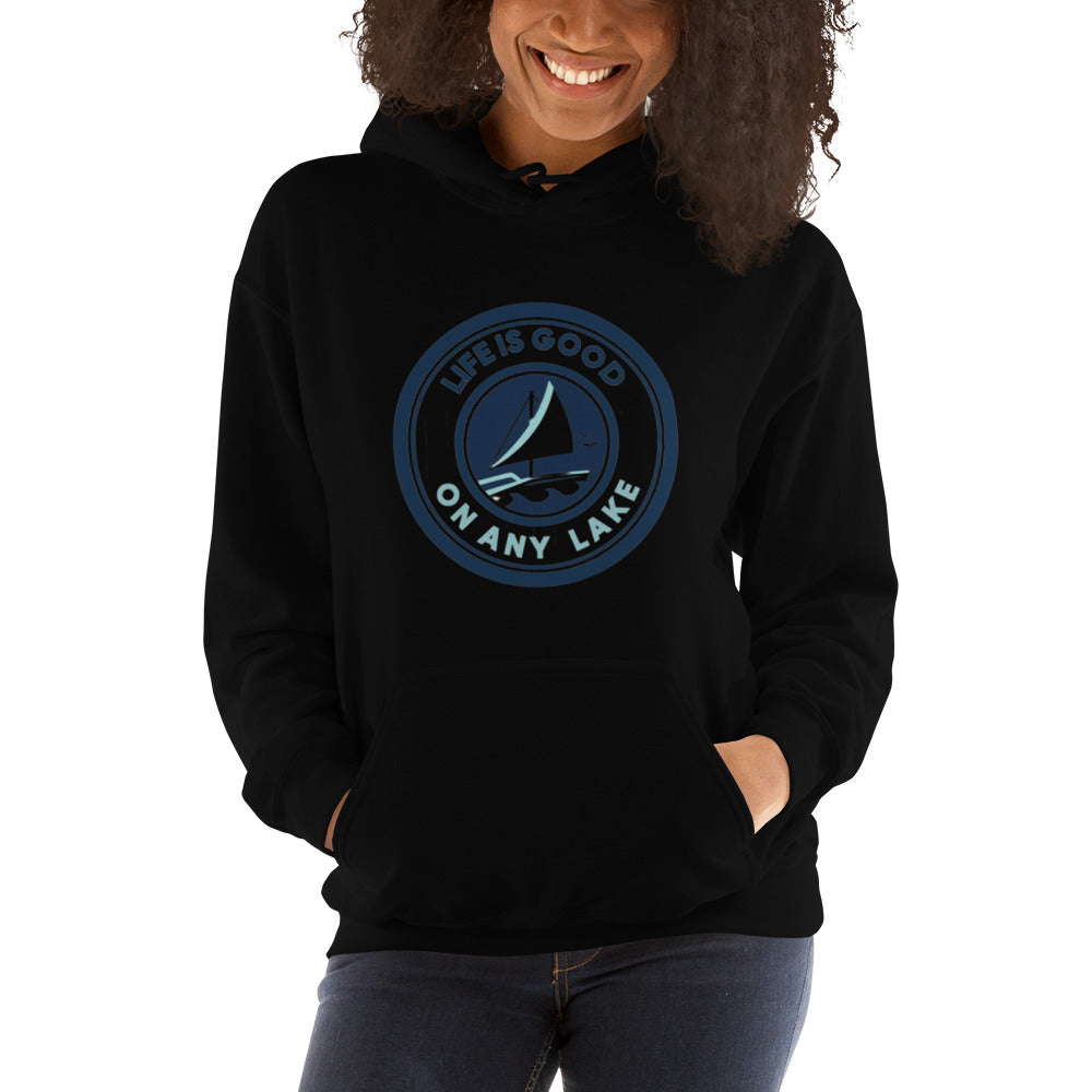 Unisex Hoodie - Life is Good on any Lake Sailboat 1