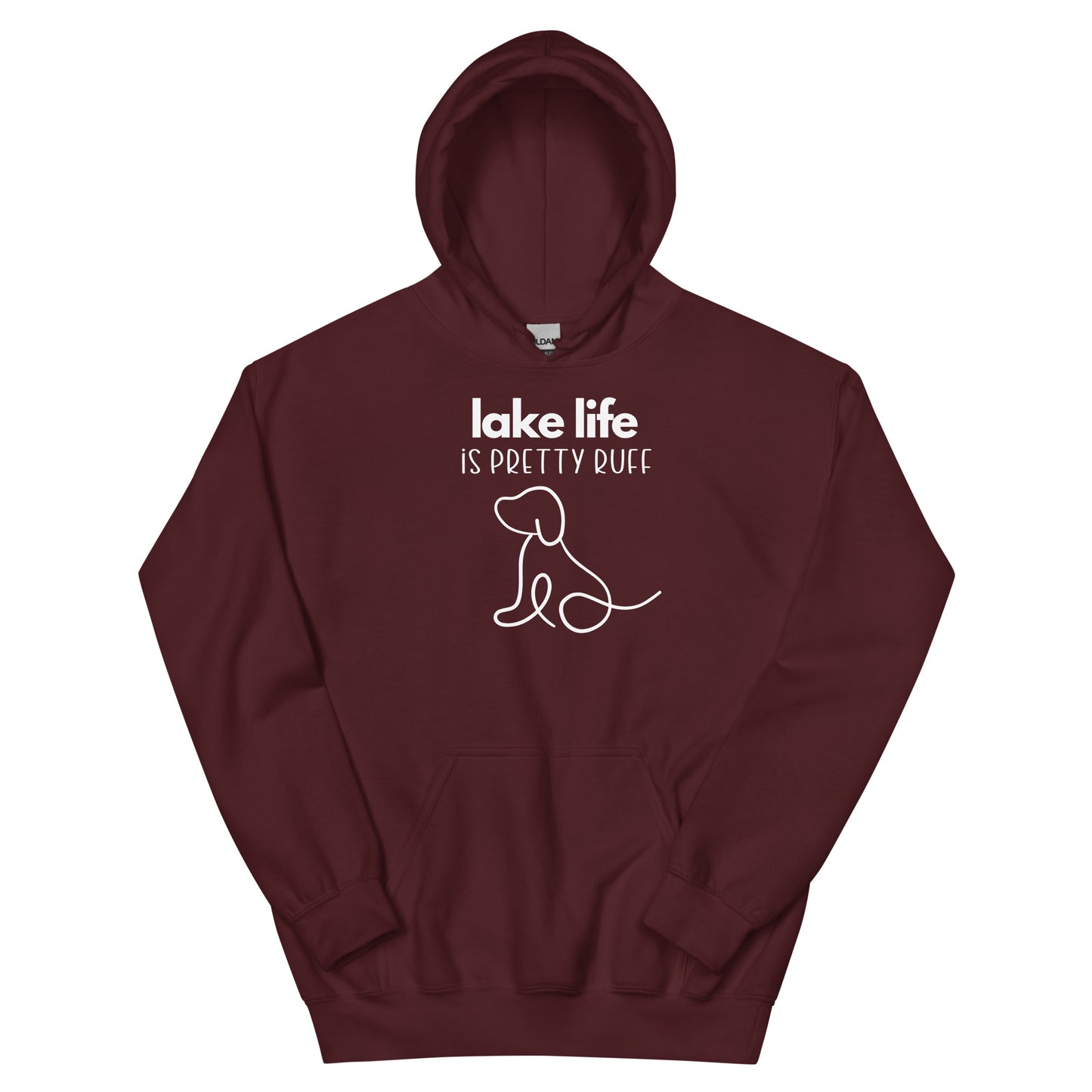 Lake Life is Pretty Ruff Unisex Hoodie, featuring a line drawing of an adorable dog with Lake Life written above it.