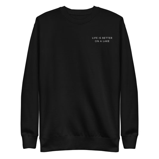 Unisex Premium Crewneck Sweatshirt - Life is Better on a Lake Embroidered