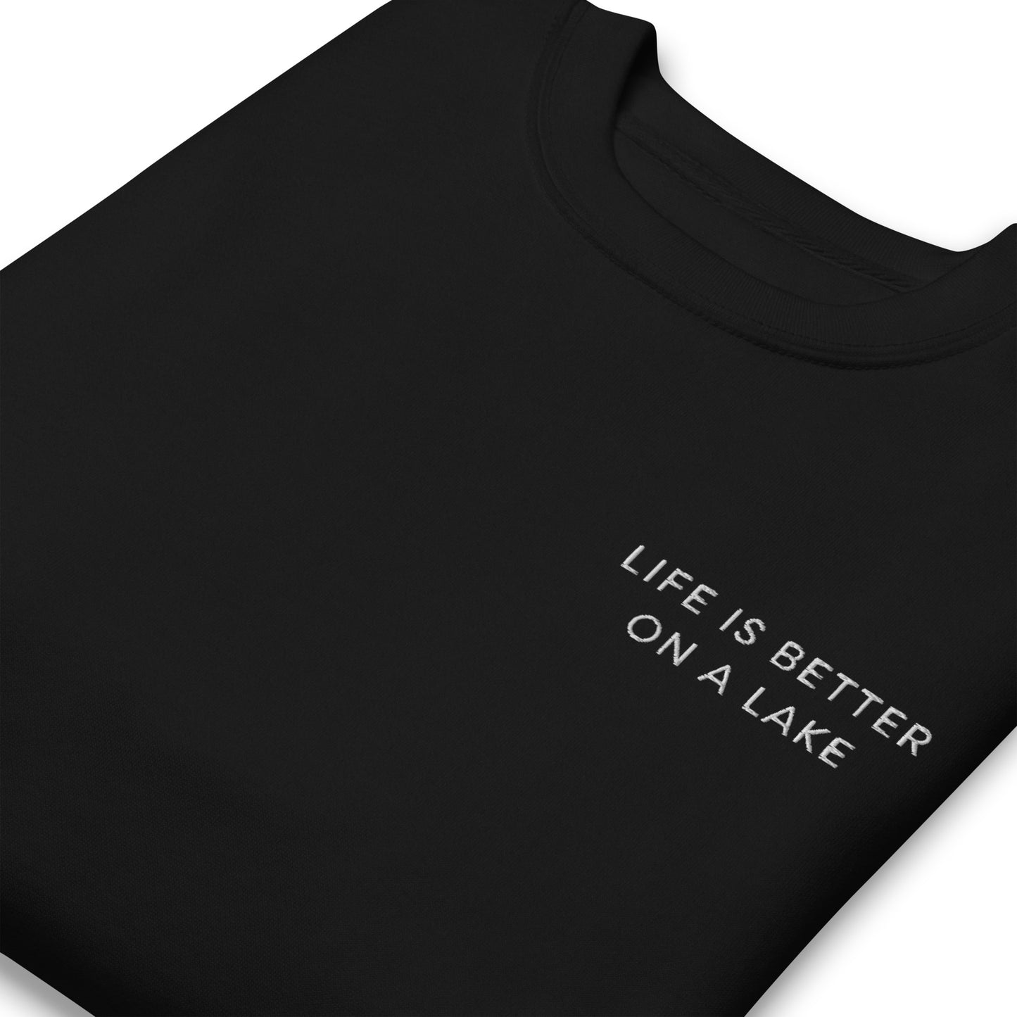 Unisex Premium Crewneck Sweatshirt - Life is Better on a Lake Embroidered