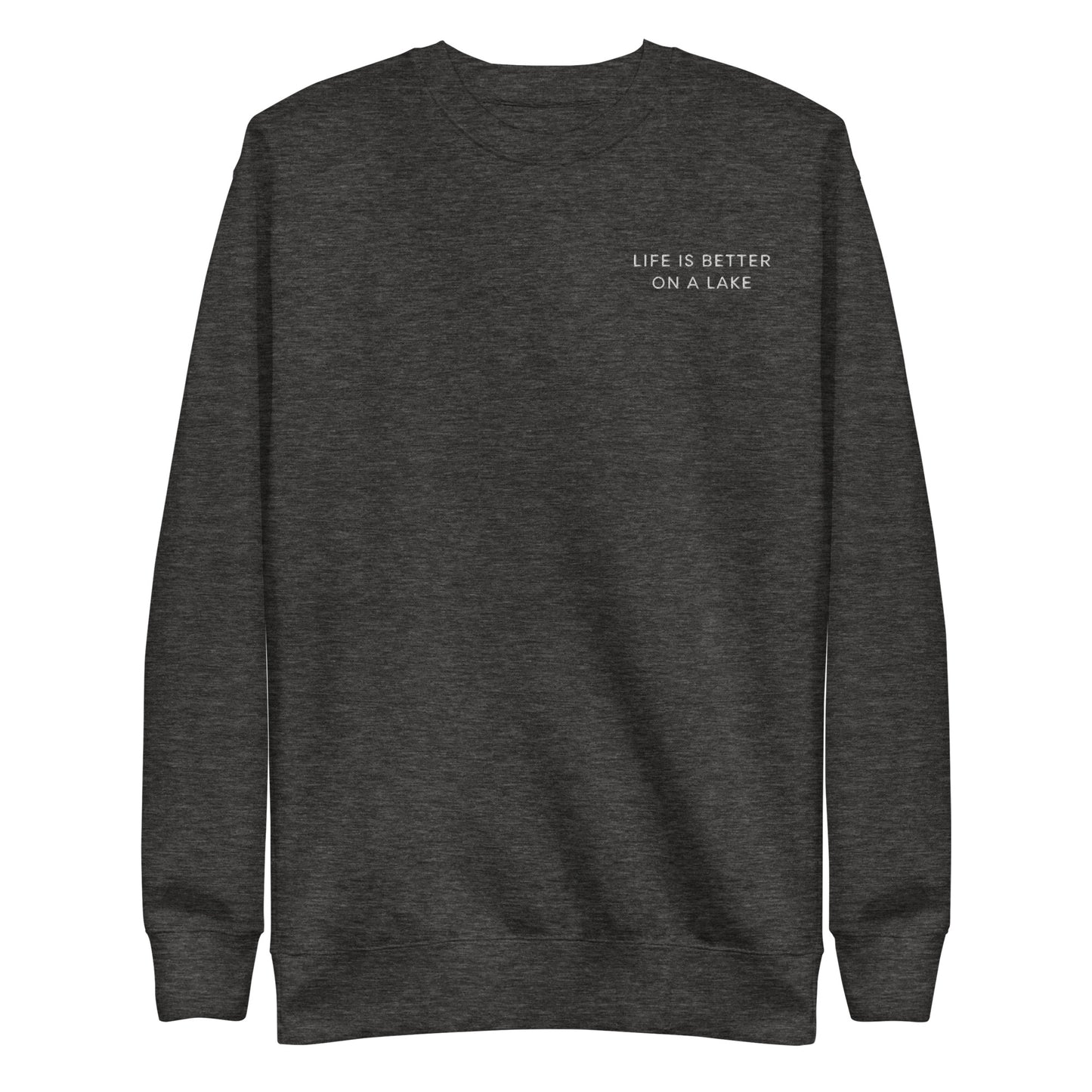 Unisex Premium Crewneck Sweatshirt - Life is Better on a Lake Embroidered