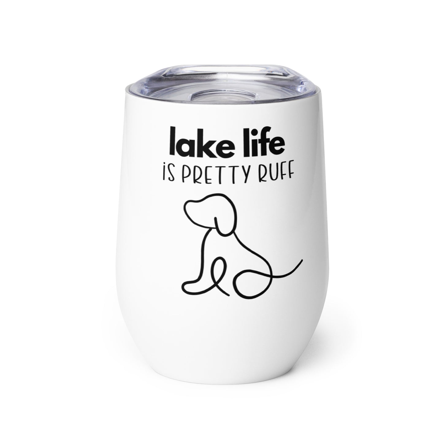 Lake Life is Pretty Ruff wine tumbler, if you love dogs and lakes then this wine tumbler is for you.  Featuring an adorable dog line drawing in black with a white background.