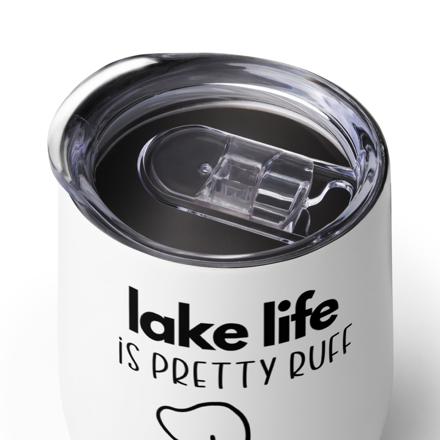 Lake Life is Pretty Ruff wine tumbler, if you love dogs and lakes then this wine tumbler is for you.  Featuring an adorable dog line drawing in black with a white background.