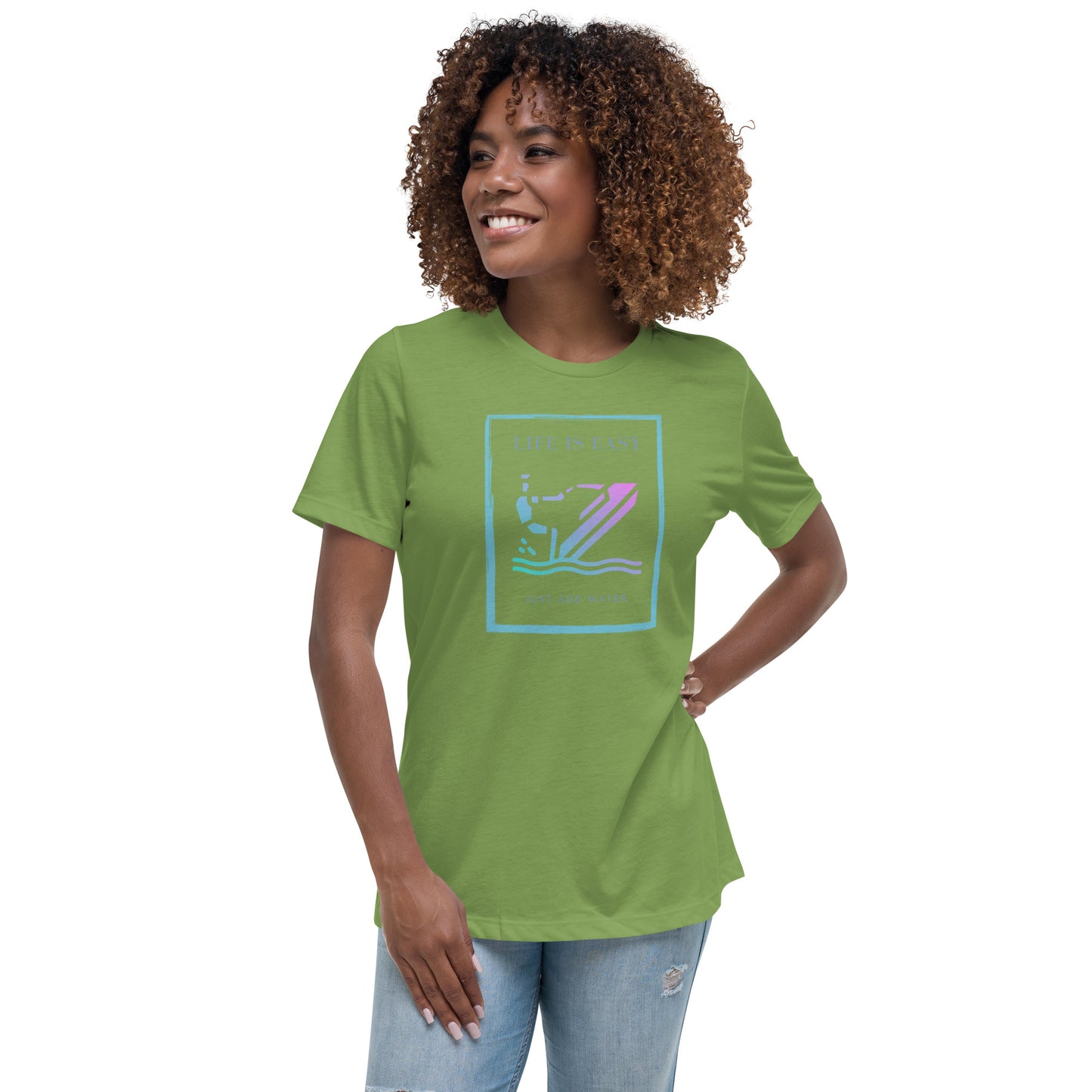 Women's Relaxed T-Shirt- Life is Easy just add water